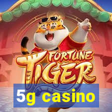 5g casino